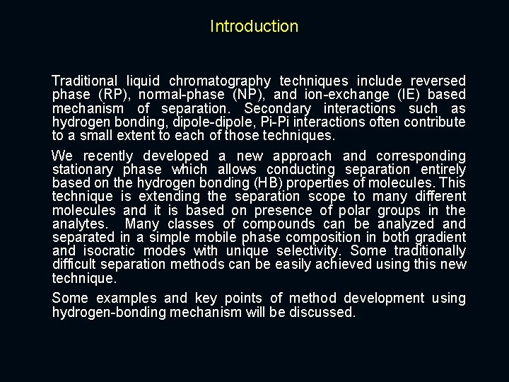 Introduction Traditional liquid chromatography techniques include reversed phase (RP), normal-phase (NP), and ion-exchange (IE)