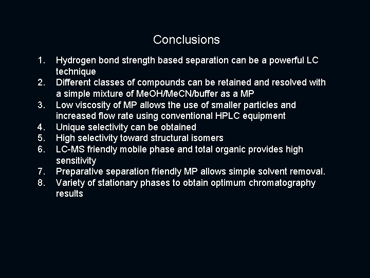Conclusions 1. 2. 3. 4. 5. 6. 7. 8. Hydrogen bond strength based separation