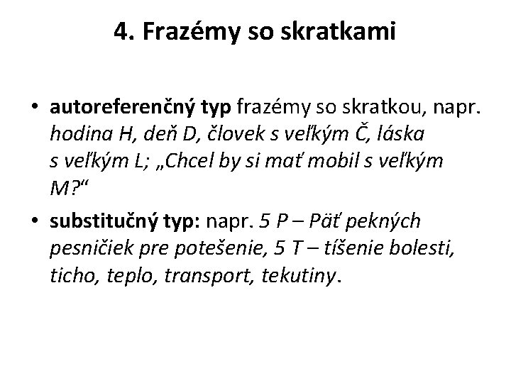 4. Frazémy so skratkami • autoreferenčný typ frazémy so skratkou, napr. hodina H, deň