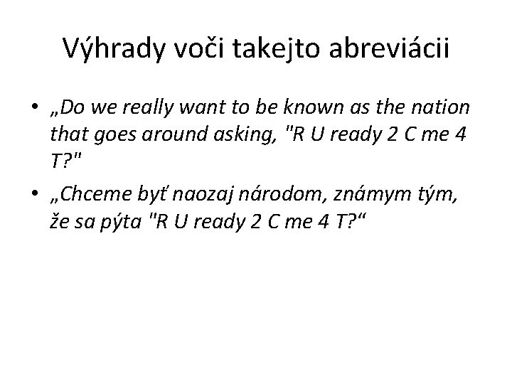 Výhrady voči takejto abreviácii • „Do we really want to be known as the