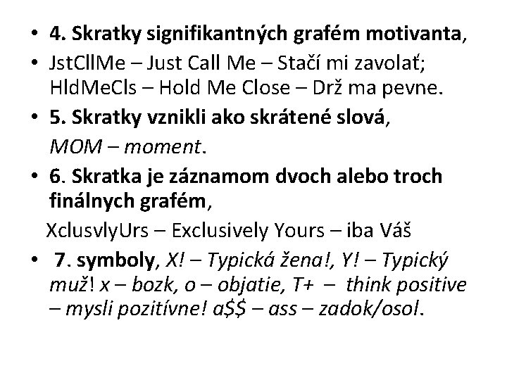  • 4. Skratky signifikantných grafém motivanta, • Jst. Cll. Me – Just Call