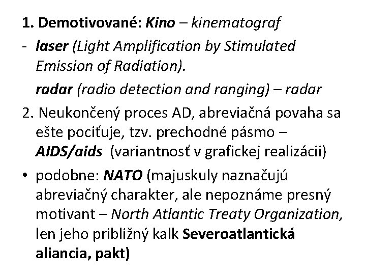 1. Demotivované: Kino – kinematograf - laser (Light Amplification by Stimulated Emission of Radiation). 1. Demotivované: Kino – kinematograf - laser (Light Amplification by Stimulated Emission of Radiation).