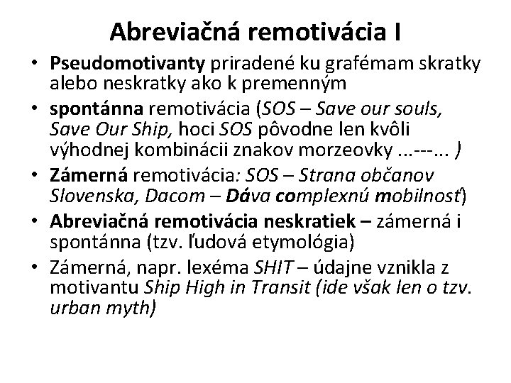 Abreviačná remotivácia I • Pseudomotivanty priradené ku grafémam skratky alebo neskratky ako k premenným Abreviačná remotivácia I • Pseudomotivanty priradené ku grafémam skratky alebo neskratky ako k premenným