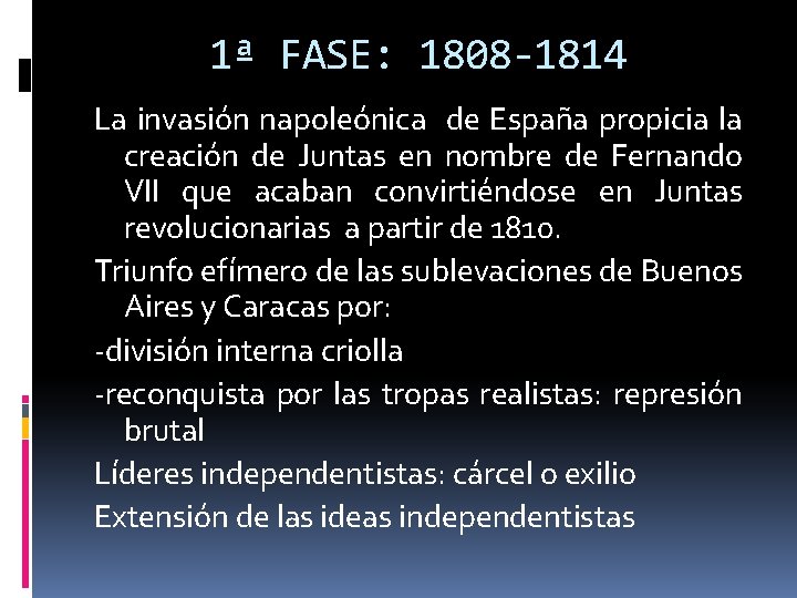 1ª FASE: 1808 -1814 La invasión napoleónica de España propicia la creación de Juntas