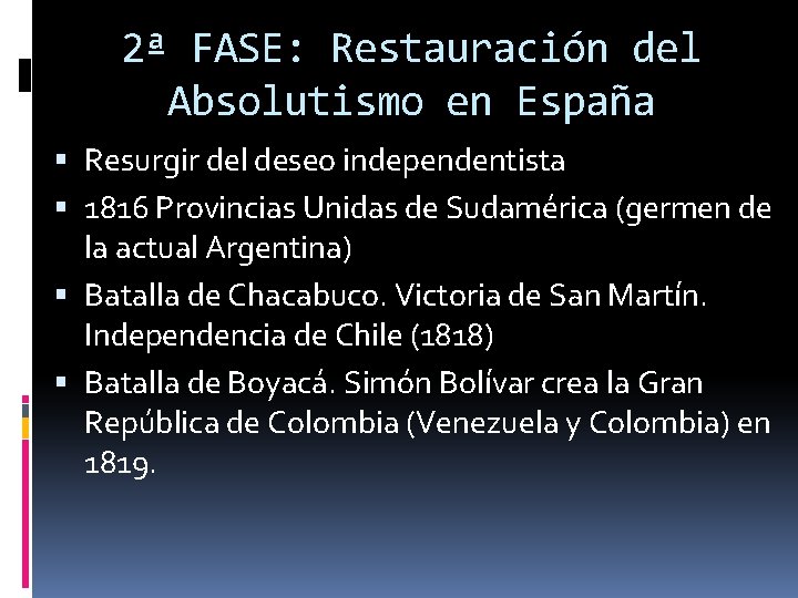 2ª FASE: Restauración del Absolutismo en España Resurgir del deseo independentista 1816 Provincias Unidas