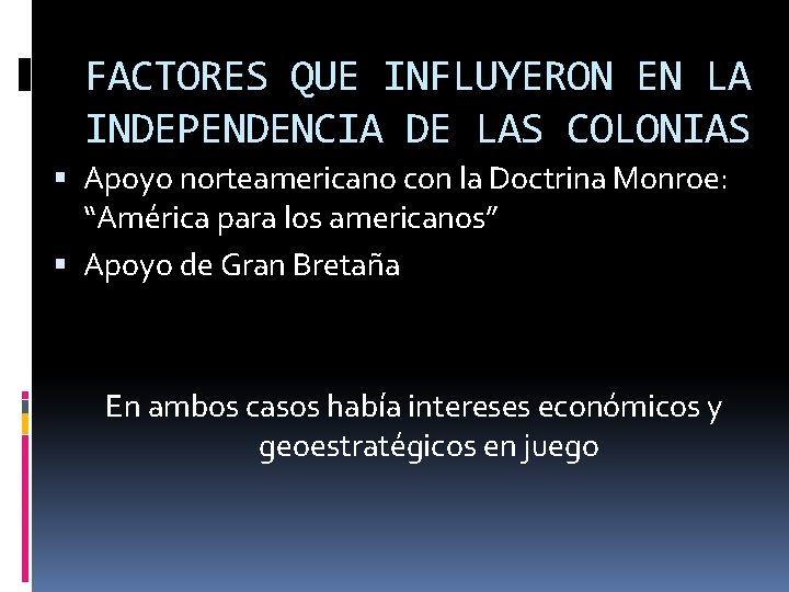 FACTORES QUE INFLUYERON EN LA INDEPENDENCIA DE LAS COLONIAS Apoyo norteamericano con la Doctrina