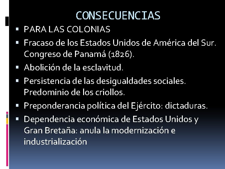 CONSECUENCIAS PARA LAS COLONIAS Fracaso de los Estados Unidos de América del Sur. Congreso