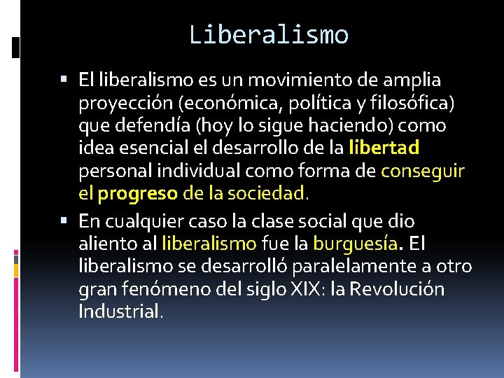 Liberalismo El liberalismo es un movimiento de amplia proyección (económica, política y filosófica) que