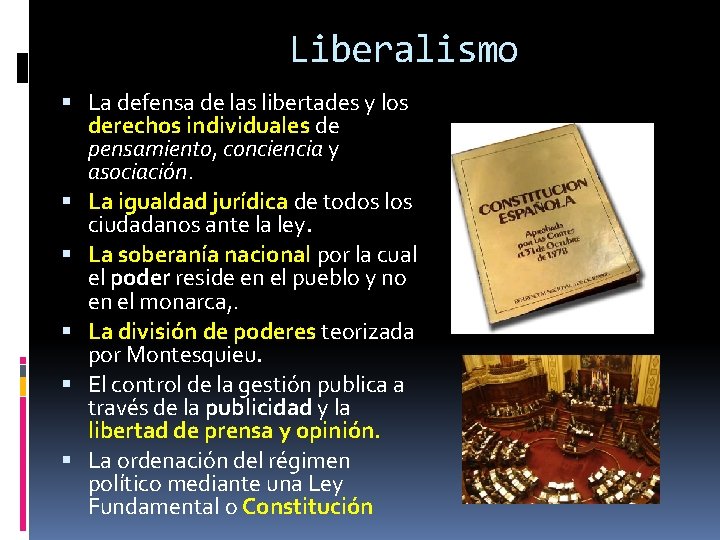 Liberalismo La defensa de las libertades y los derechos individuales de pensamiento, conciencia y