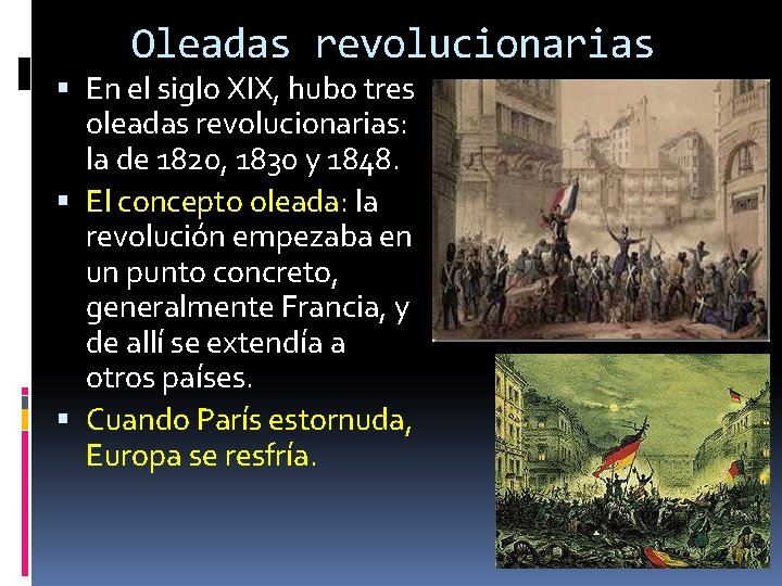 Oleadas revolucionarias En el siglo XIX, hubo tres oleadas revolucionarias: la de 1820, 1830