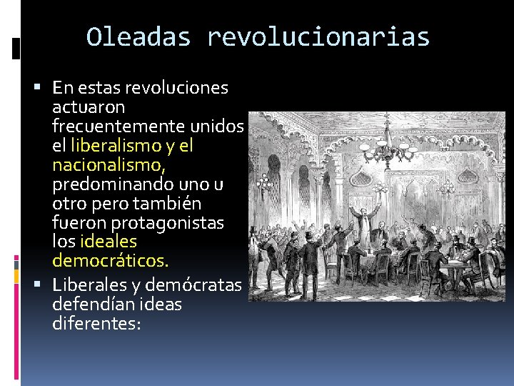 Oleadas revolucionarias En estas revoluciones actuaron frecuentemente unidos el liberalismo y el nacionalismo, predominando