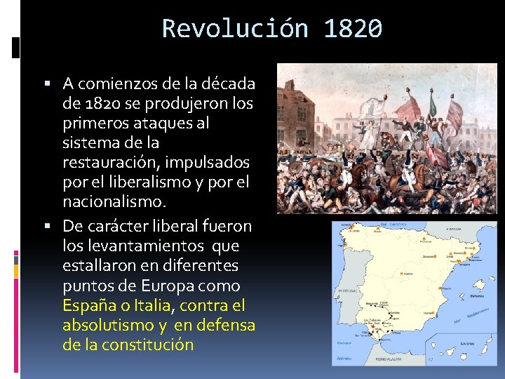 Revolución 1820 A comienzos de la década de 1820 se produjeron los primeros ataques