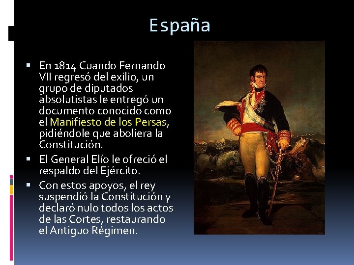 España En 1814 Cuando Fernando VII regresó del exilio, un grupo de diputados absolutistas