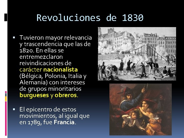 Revoluciones de 1830 Tuvieron mayor relevancia y trascendencia que las de 1820. En ellas