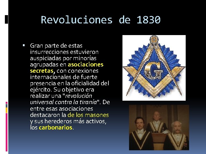 Revoluciones de 1830 Gran parte de estas insurrecciones estuvieron auspiciadas por minorías agrupadas en