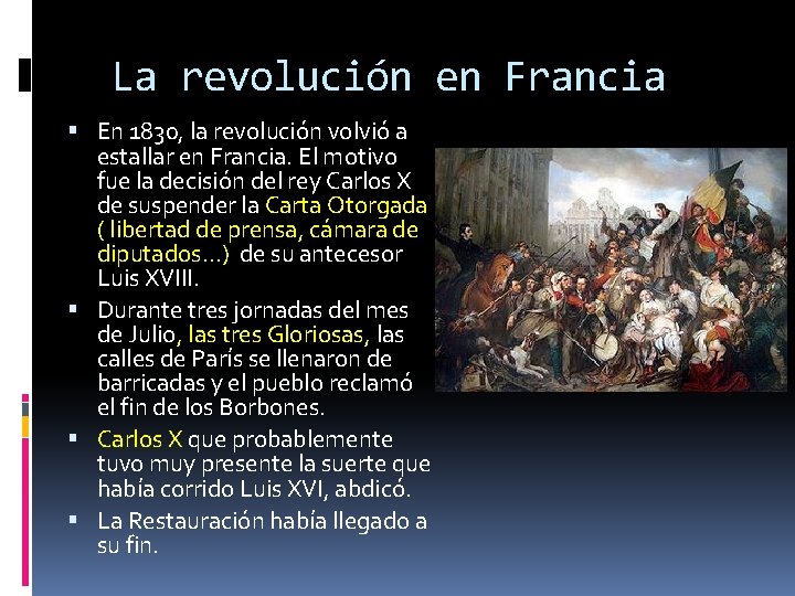 La revolución en Francia En 1830, la revolución volvió a estallar en Francia. El