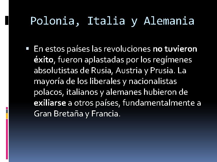 Polonia, Italia y Alemania En estos países las revoluciones no tuvieron éxito, fueron aplastadas