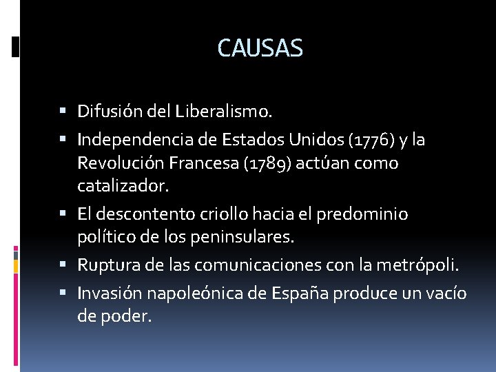 CAUSAS Difusión del Liberalismo. Independencia de Estados Unidos (1776) y la Revolución Francesa (1789)