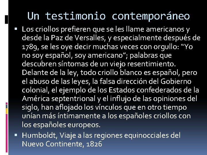 Un testimonio contemporáneo Los criollos prefieren que se les llame americanos y desde la