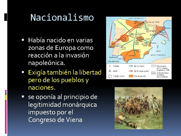 Nacionalismo Había nacido en varias zonas de Europa como reacción a la invasión napoleónica.