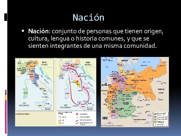 Nación Nación: conjunto de personas que tienen origen, cultura, lengua o historia comunes, y