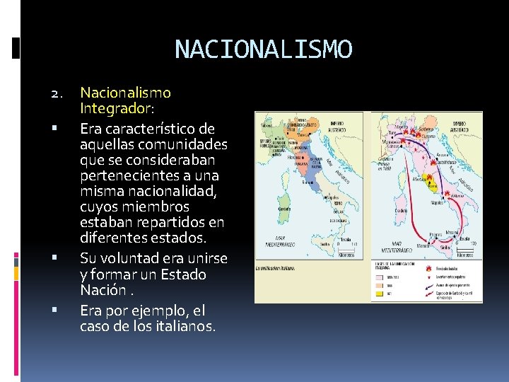 NACIONALISMO 2. Nacionalismo Integrador: Era característico de aquellas comunidades que se consideraban pertenecientes a