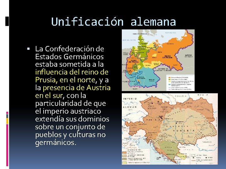 Unificación alemana La Confederación de Estados Germánicos estaba sometida a la influencia del reino