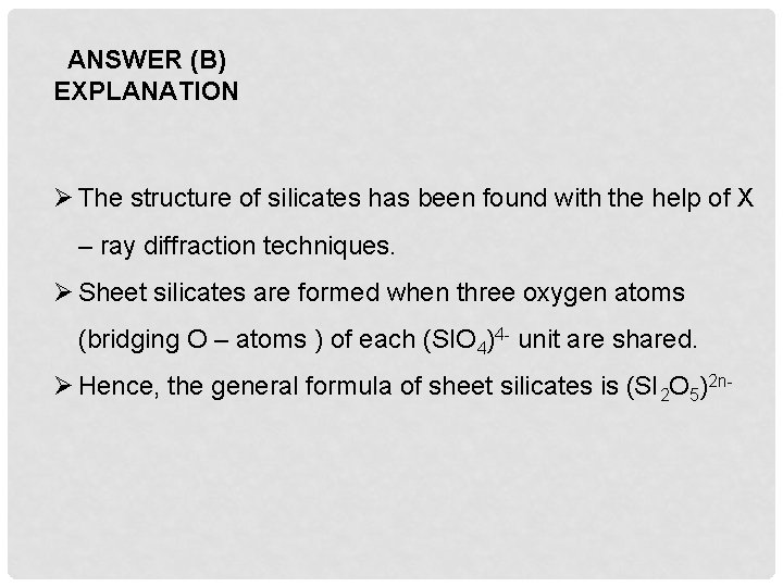 ANSWER (B) EXPLANATION Ø The structure of silicates has been found with the help