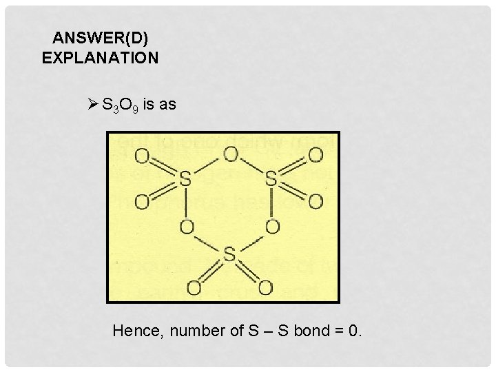 ANSWER(D) EXPLANATION Ø S 3 O 9 is as Hence, number of S –