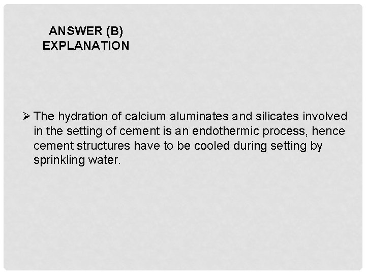 ANSWER (B) EXPLANATION Ø The hydration of calcium aluminates and silicates involved in the