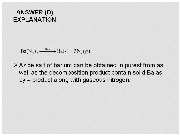 ANSWER (D) EXPLANATION Ø Azide salt of barium can be obtained in purest from