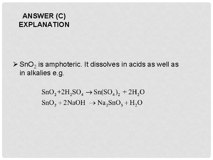 ANSWER (C) EXPLANATION Ø Sn. O 2 is amphoteric. It dissolves in acids as