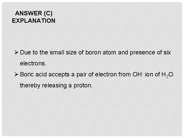 ANSWER (C) EXPLANATION Ø Due to the small size of boron atom and presence