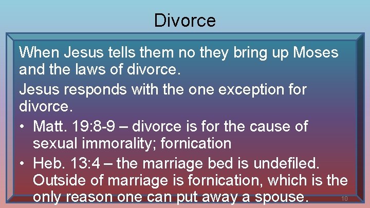 Divorce When Jesus tells them no they bring up Moses and the laws of