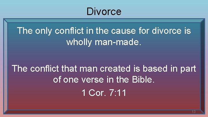 Divorce The only conflict in the cause for divorce is wholly man-made. The conflict