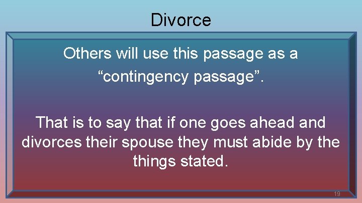 Divorce Others will use this passage as a “contingency passage”. That is to say