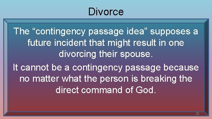 Divorce The “contingency passage idea” supposes a future incident that might result in one