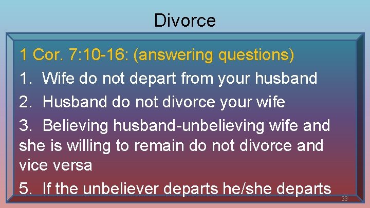 Divorce 1 Cor. 7: 10 -16: (answering questions) 1. Wife do not depart from