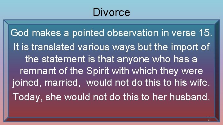 Divorce God makes a pointed observation in verse 15. It is translated various ways