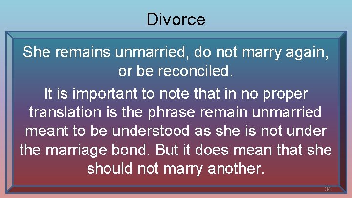 Divorce She remains unmarried, do not marry again, or be reconciled. It is important