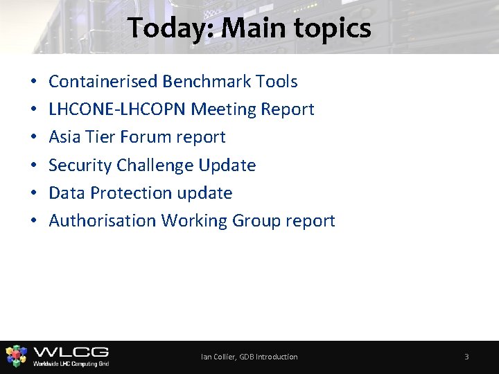 Today: Main topics • • • Containerised Benchmark Tools LHCONE-LHCOPN Meeting Report Asia Tier