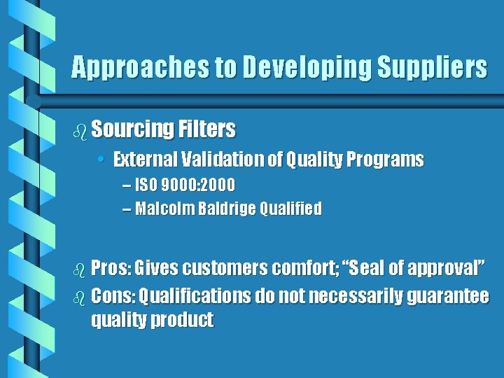 Approaches to Developing Suppliers b Sourcing Filters • External Validation of Quality Programs –