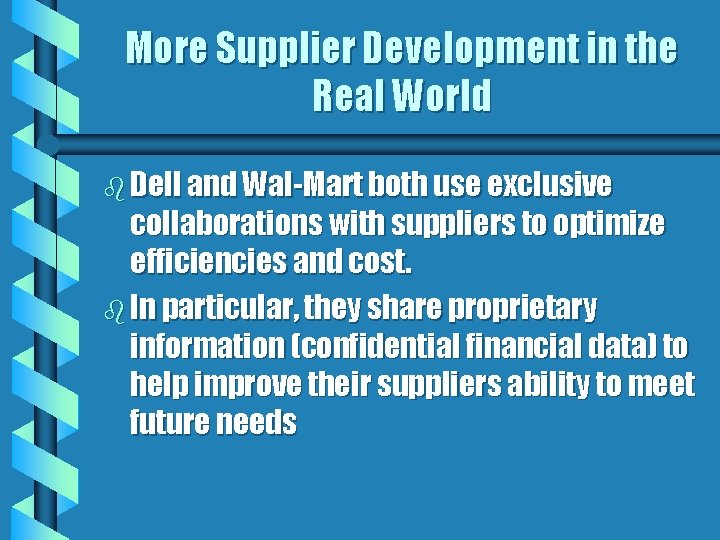 More Supplier Development in the Real World b Dell and Wal-Mart both use exclusive