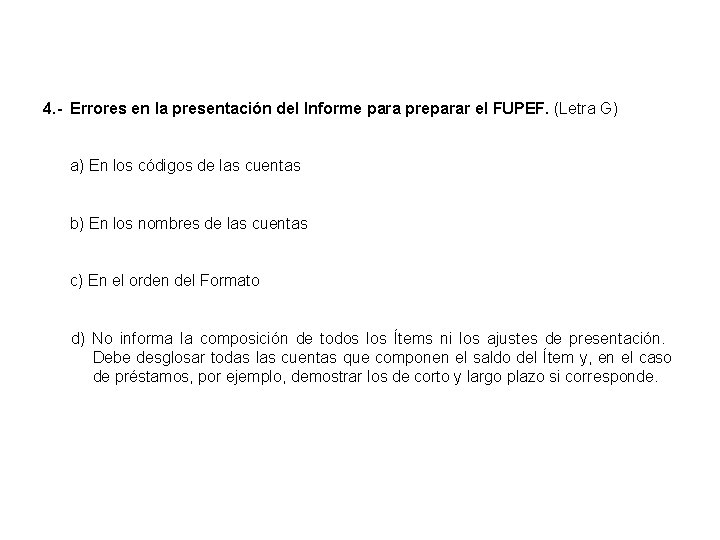 4. - Errores en la presentación del Informe para preparar el FUPEF. (Letra G)