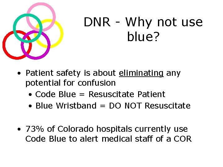 DNR - Why not use blue? • Patient safety is about eliminating any potential