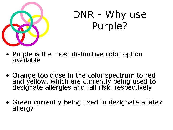 DNR - Why use Purple? • Purple is the most distinctive color option available