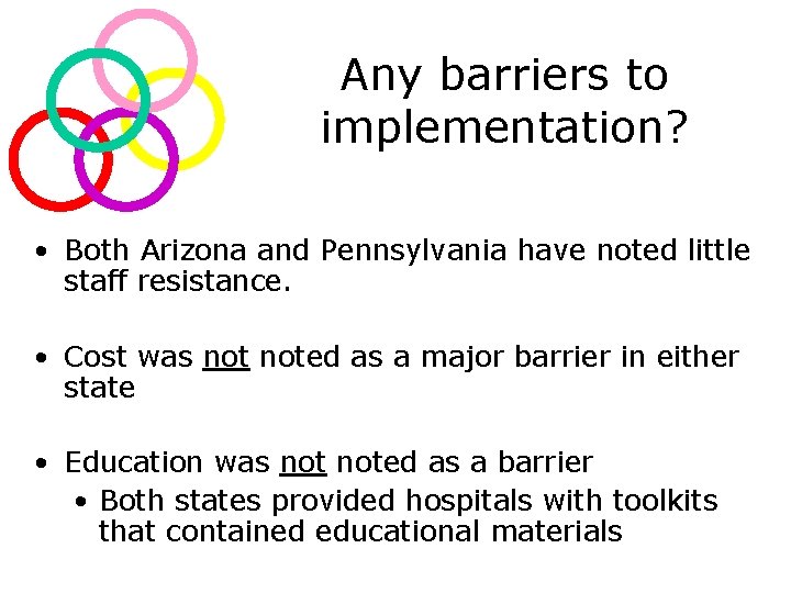 Any barriers to implementation? • Both Arizona and Pennsylvania have noted little staff resistance.