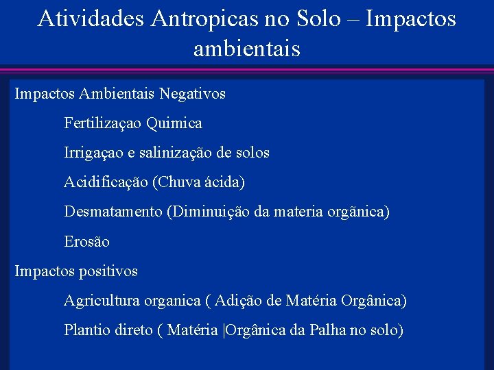 Atividades Antropicas no Solo – Impactos ambientais Impactos Ambientais Negativos Fertilizaçao Quimica Irrigaçao e