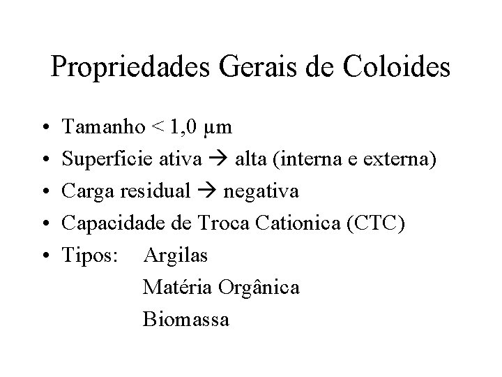 Propriedades Gerais de Coloides • • • Tamanho < 1, 0 µm Superficie ativa