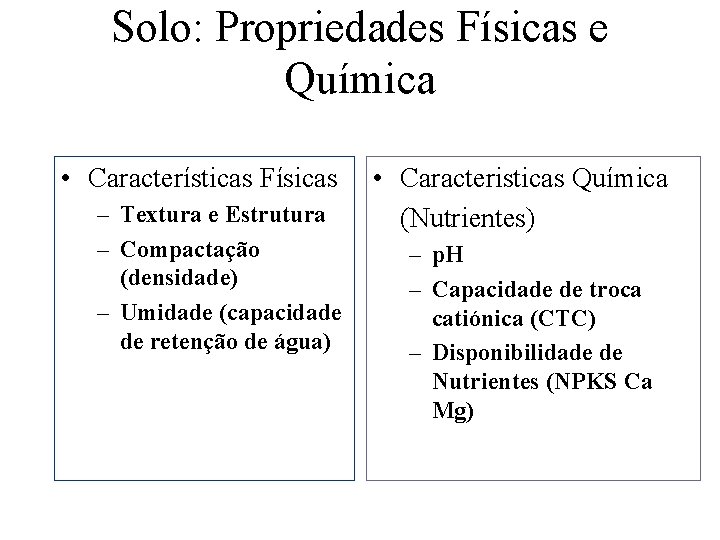 Solo: Propriedades Físicas e Química • Características Físicas – Textura e Estrutura – Compactação